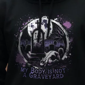 My Body is not a Graveyard Hoodie