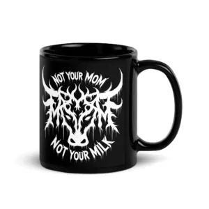 Not Your Mom Not Your Milk Tasse
