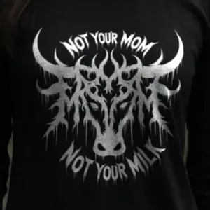 Not Your Mom Not Your Milk Longsleeve
