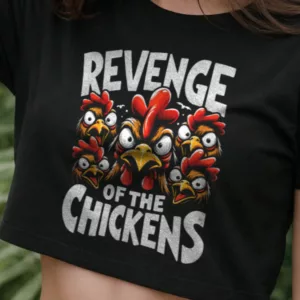 Revenge of the Chickens Crop-Top